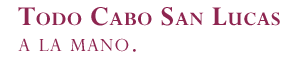 Cabo San Lucas at your fingertips